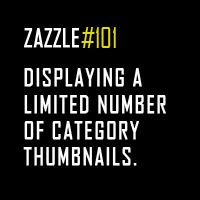 Permalink to Zazzle 101: Displaying A Limited Number of Category Thumbnails