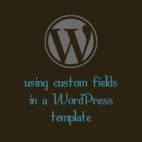 Permalink to Using Custom Fields In Your WordPress Template