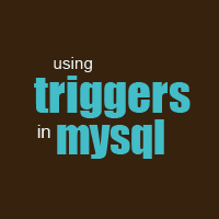 Permalink to Using Triggers in MySQL