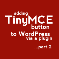 Permalink to Adding TinyMCE Button To WordPress Via Plugin Part 2